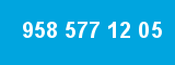 958 577 12 05